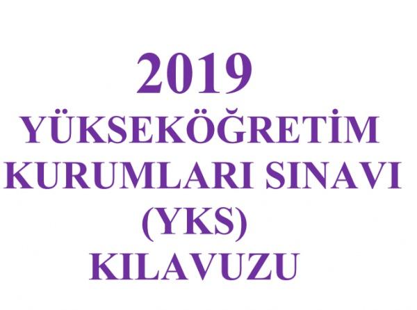 2019  YÜKSEKÖĞRETİM KURUMLARI SINAVI   (YKS)   KILAVUZU    